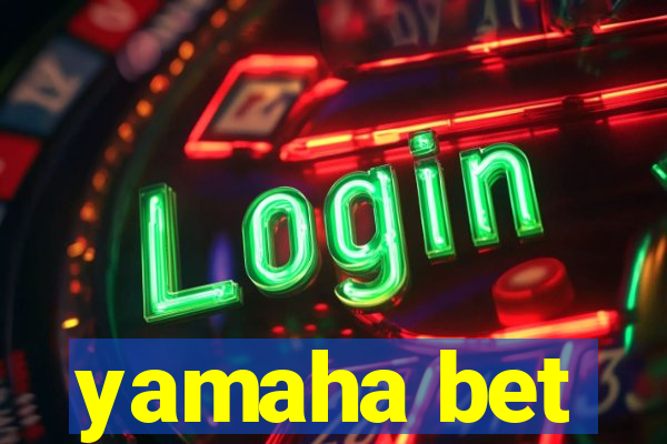 yamaha bet